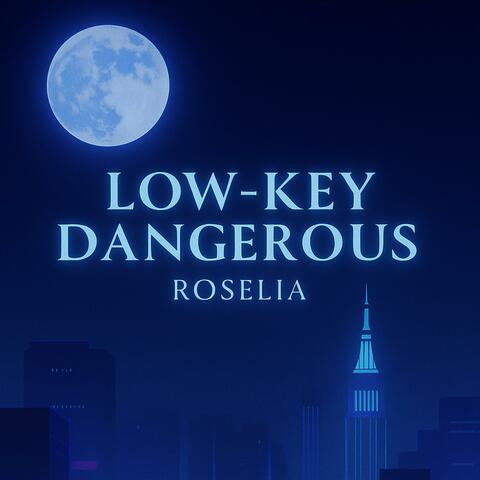 Low-Key Dangerous