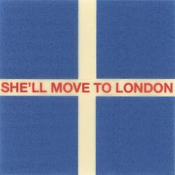 She'll Move To London
