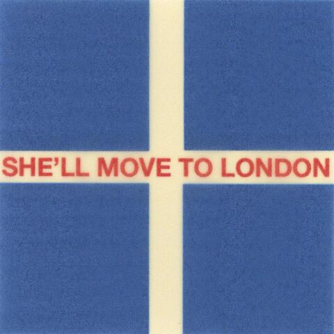 She'll Move To London