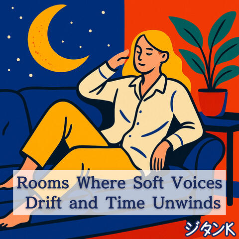Rooms Where Soft Voices Drift and Time Unwinds