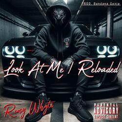 Look At Me / Reloaded
