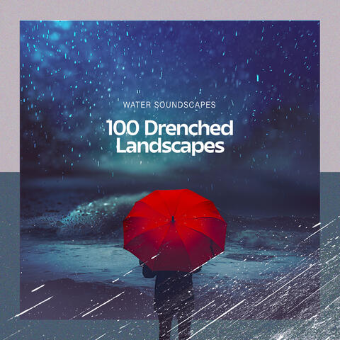 100 Drenched Landscapes