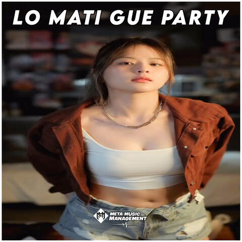 DJ Lo Mati Gue Party