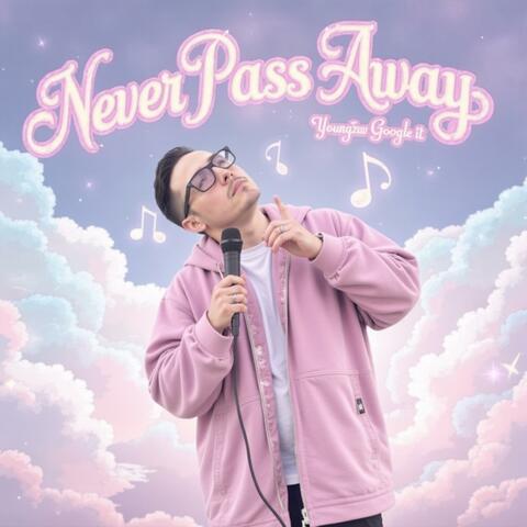 Never Pass Away