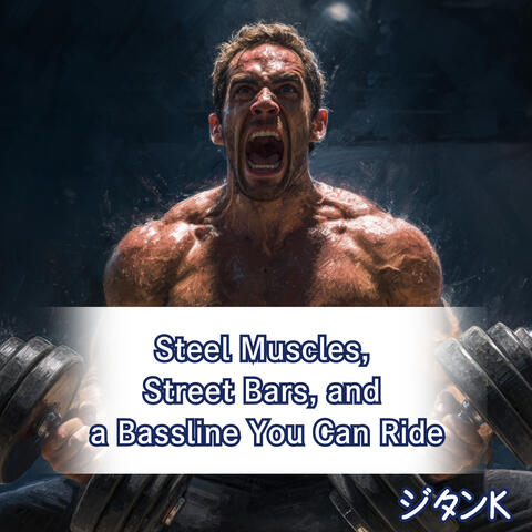 Steel Muscles, Street Bars, and a Bassline You Can Ride
