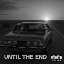Until The End
