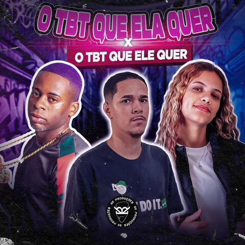 O TBT QUE ELA QUER X O TBT QUE ELE QUER
