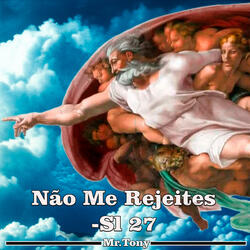 Do Not Reject Me-Ps 27