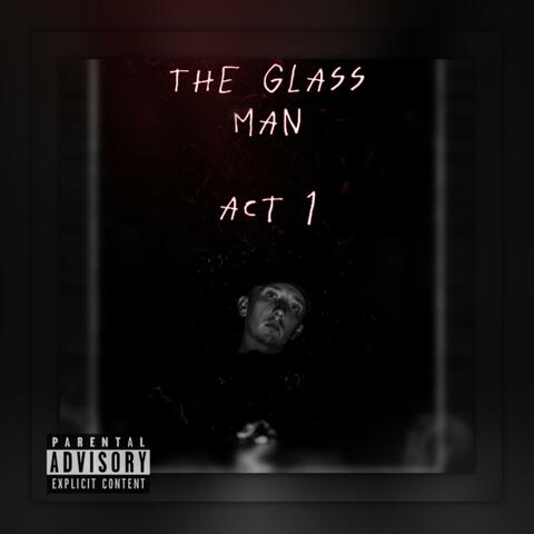 The Glass Man: Act 1