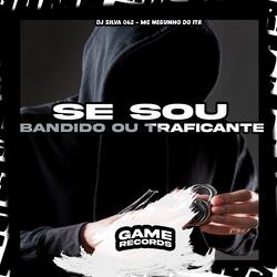 Se Sou Bandido ou Traficante