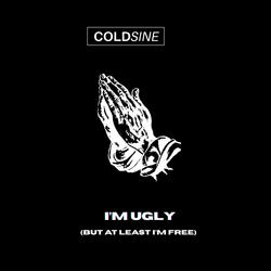 I'm ugly (but at least I'm free)