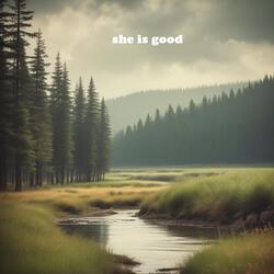 she is good