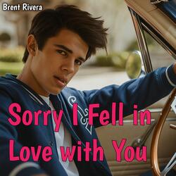 Sorry I Fell in Love with You