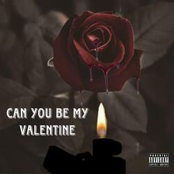 Can U Be My Valentine