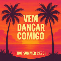 Vem Dançar Comigo - Hot Summer 2k25
