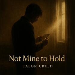 Not Mine to Hold