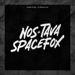 Nos Tava no Space Fox