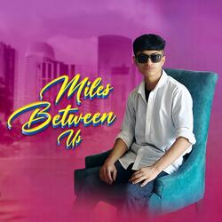 Miles Between Us
