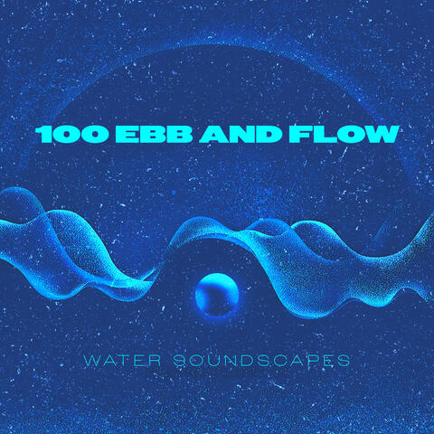 100 Ebb and Flow