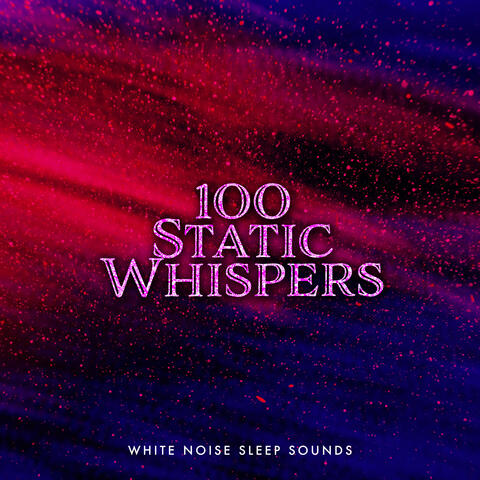 100 Static Whispers