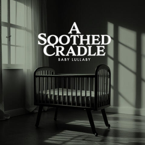 A Soothed Cradle