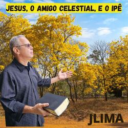 JESUS, O AMIGO CELESTIAL, E O IPÊ