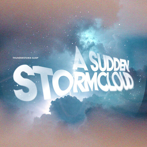 A Sudden Stormcloud