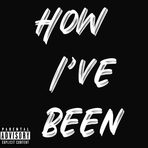 How I’ve Been