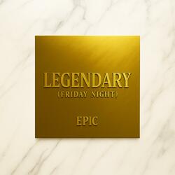 LEGENDARY ( Friday Night )