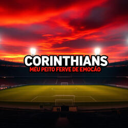 Corinthians Meu Peito Ferve de Emoção