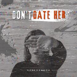 Don't Date Her