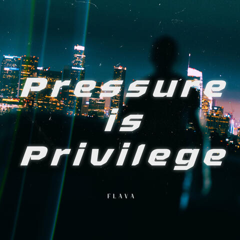 Pressure is Privilege