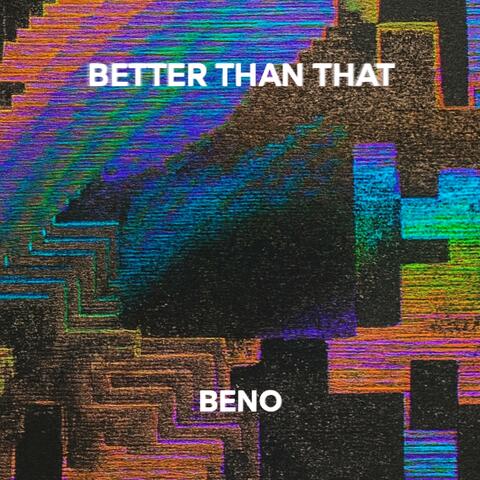 Better Than That