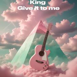 Give it to me