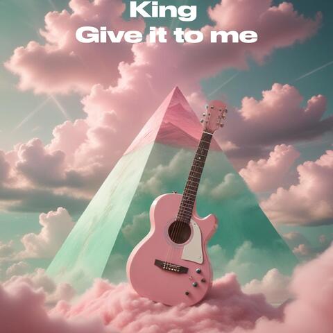 Give it to me