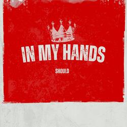 In my hands