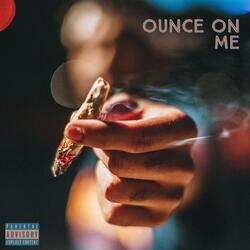 Ounce On Me
