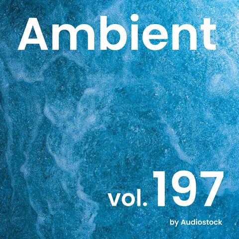 Ambient, Vol. 197 -Instrumental BGM- by Audiostock