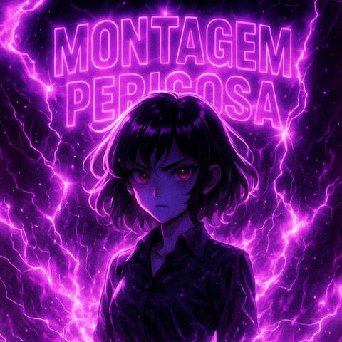 MONTAGEM PERIGOSA