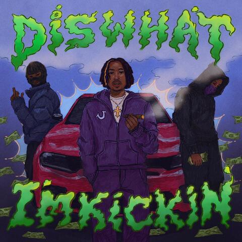 Dis What I’m Kickin