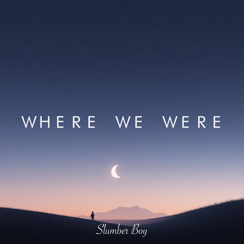 Where We Were