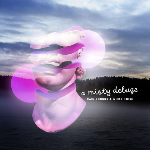 A Misty Deluge