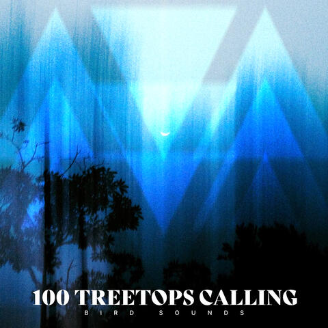 100 Treetops Calling