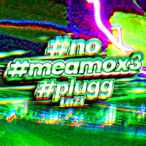 #no #meamox3