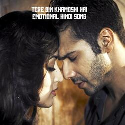 Tere Bin Khamoshi Hai   Emotional Hindi Song