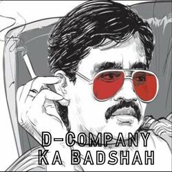 D-Company Ka Badshah  Dawood Ibrahim