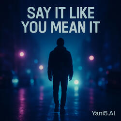 Say It Like You Mean It