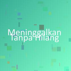 Meninggalkan Tanpa Hilang