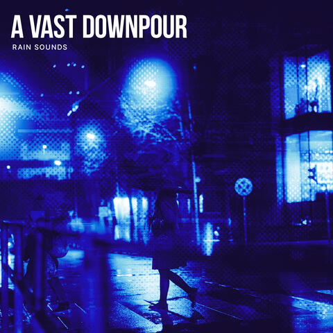 A Vast Downpour