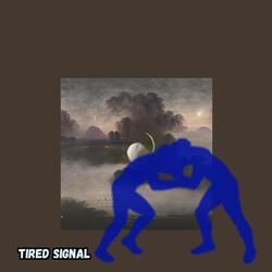 Tired Signal